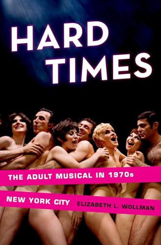 Stock image for Hard Times: The Adult Musical in 1970s New York City for sale by Powell's Bookstores Chicago, ABAA