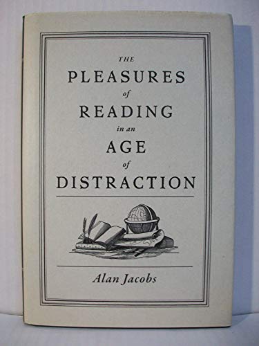 The Pleasures of Reading in an Age of Distraction - Alan (Distinguished Professor of the Humanities Jacobs