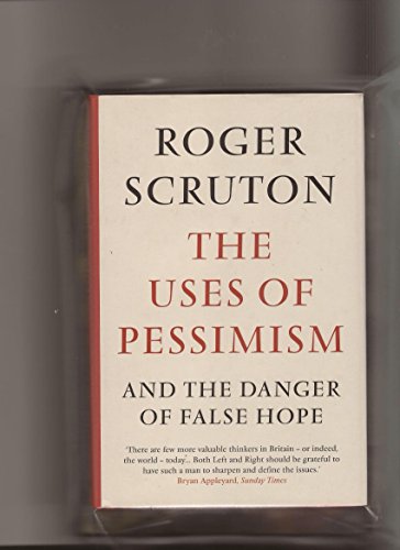 9780199747535: The Uses of Pessimism: And the Danger of False Hope