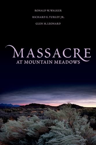 Massacre at Mountain Meadows (9780199747566) by Walker, Ronald W.; Turley, Richard E.; Leonard, Glen M.