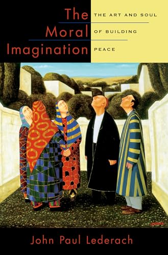 9780199747580: The Moral Imagination: The Art and Soul of Building Peace