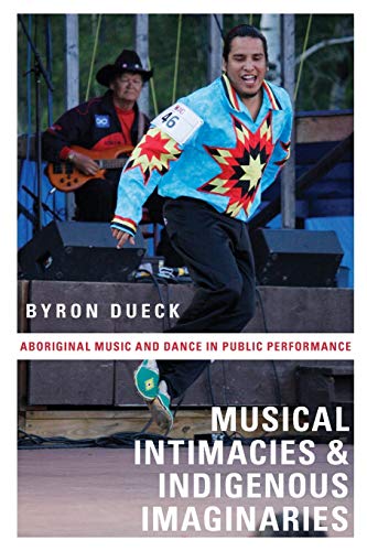 Stock image for Musical Intimacies and Indigenous Imaginaries: Aboriginal Music and Dance in Public Performance for sale by Chiron Media