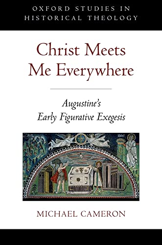 9780199751297: Christ Meets Me Everywhere: Augustine's Early Figurative Exegesis