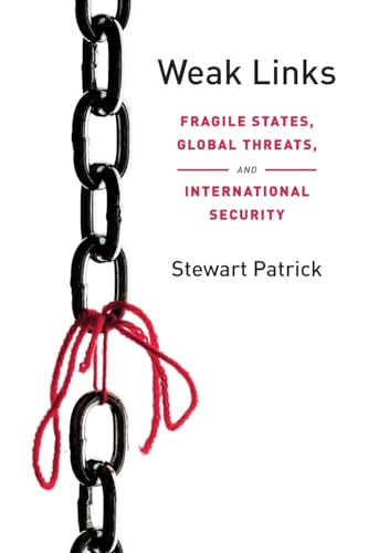 Stock image for Weak Links: Fragile States, Global Threats, and International Security for sale by SecondSale