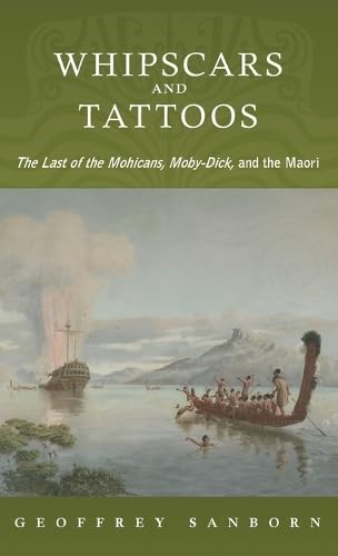 Beispielbild fr Whipscars and Tattoos: The Last of the Mohicans, Moby-Dick, and the Maori zum Verkauf von Bookmonger.Ltd