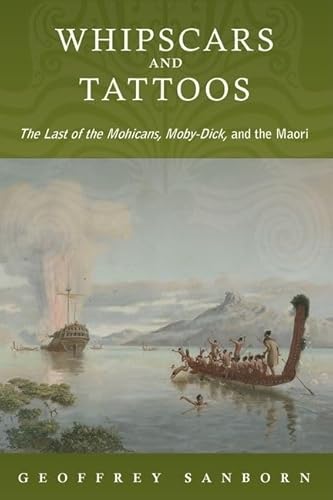 Stock image for Whipscars and Tattoos: The Last of the Mohicans, Moby-Dick, and the Maori for sale by Bookmonger.Ltd
