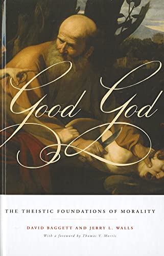 Imagen de archivo de Good God: The Theistic Foundations of Morality a la venta por Books From California