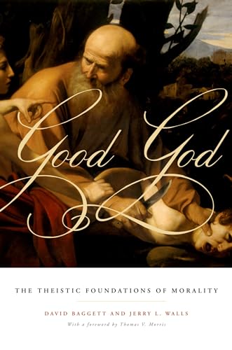 Beispielbild fr Good God : The Theistic Foundations of Morality zum Verkauf von Better World Books