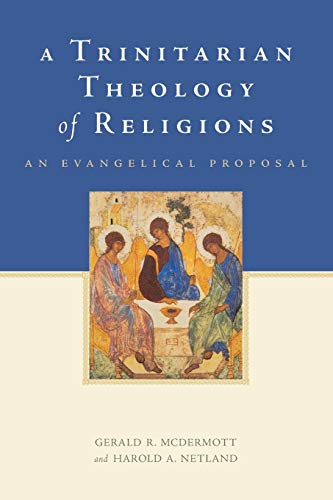 Imagen de archivo de A Trinitarian Theology of Religions: An Evangelical Proposal a la venta por Irish Booksellers