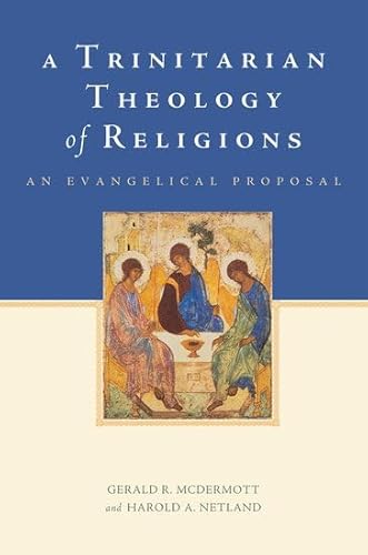 Stock image for A Trinitarian Theology of Religions: An Evangelical Proposal for sale by Regent College Bookstore
