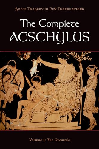 Stock image for The Complete Aeschylus: Volume I: The Oresteia (Greek Tragedy in New Translations) for sale by Giant Giant