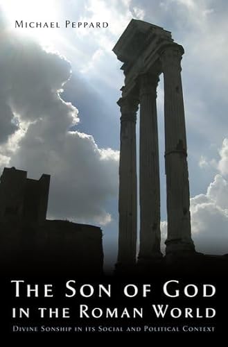 9780199753703: The Son of God in the Roman World: Divine Sonship in its Social and Political Context