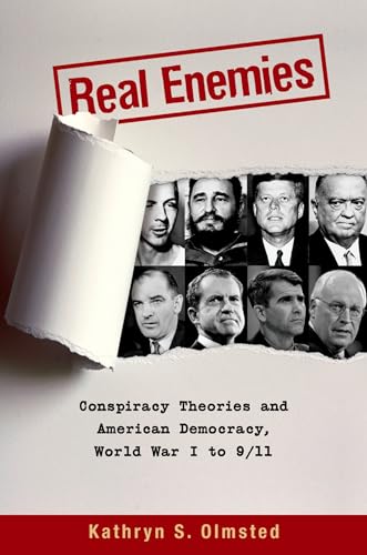 Imagen de archivo de Real Enemies: Conspiracy Theories and American Democracy, World War I to 9/11 a la venta por Blackwell's