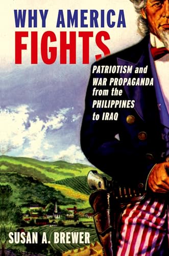 Beispielbild fr Why America Fights : Patriotism and War Propaganda from the Philippines to Iraq zum Verkauf von Better World Books