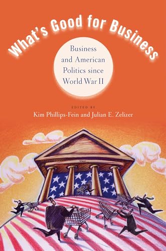 Beispielbild fr What's Good for Business: Business and American Politics since World War II zum Verkauf von SecondSale