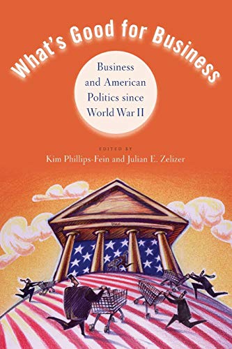 Imagen de archivo de What's Good for Business: Business and Politics Since World War II a la venta por ThriftBooks-Atlanta