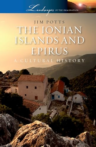 9780199754168: The Ionian Islands and Epirus: A Cultural History (Landscapes of the Imagination)