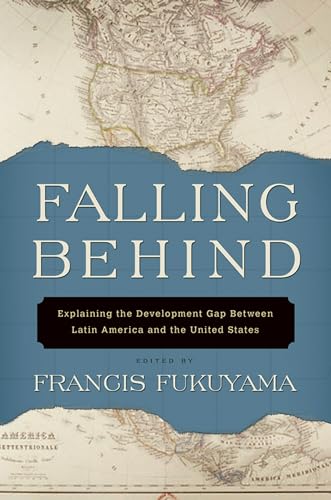 9780199754199: Falling Behind: Explaining the Development Gap Between Latin America and the United States