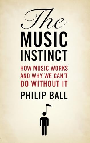 Beispielbild fr The Music Instinct: How Music Works and Why We Can't Do Without It zum Verkauf von More Than Words