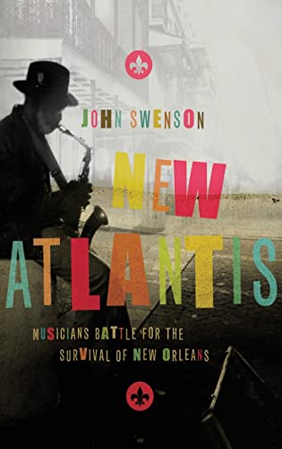 Beispielbild fr New Atlantis : Musicians Battle for the Survival of New Orleans zum Verkauf von Better World Books