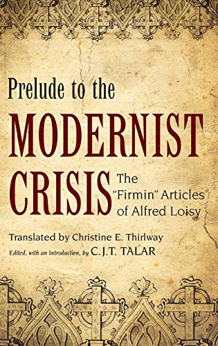 Beispielbild fr Prelude to the Modernist Crisis: The Firmin Articles of Alfred Loisy (AAR Religions in Translation) zum Verkauf von Vivarium, LLC