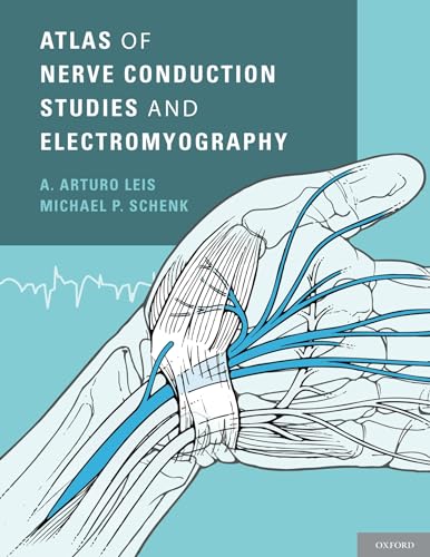 Atlas of Nerve Conduction Studies and Electromyography (9780199754632) by Leis, A. Arturo; Schenk, Michael P.