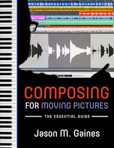 Stock image for Composing for Moving Pictures: The Essential Guide for sale by Blackwell's