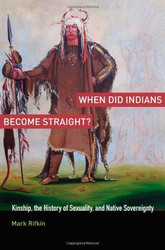 Beispielbild fr When Did Indians Become Straight?: Kinship, the History of Sexuality, and Native Sovereignty zum Verkauf von SatelliteBooks