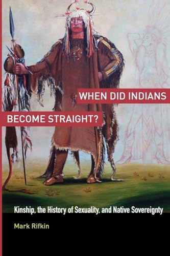 Beispielbild fr When Did Indians Become Straight?: Kinship, the History of Sexuality, and Native Sovereignty zum Verkauf von HPB-Red