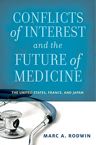 Beispielbild fr Conflicts of Interest and the Future of Medicine: The United States, France, and Japan zum Verkauf von St Vincent de Paul of Lane County