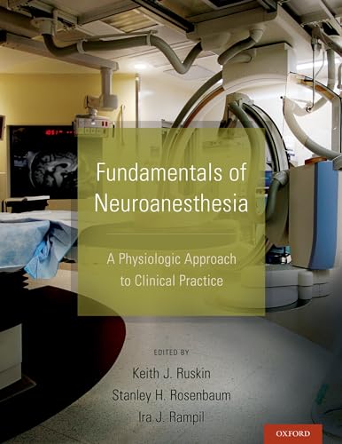 Fundamentals of Neuroanesthesia: A Physiologic Approach to Clinical Practice
