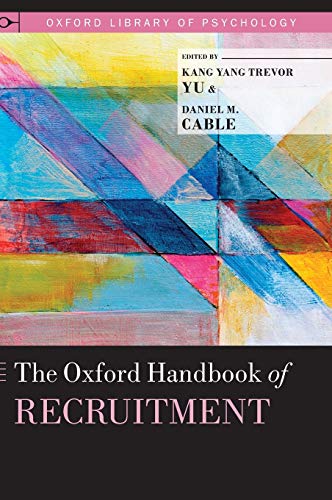 Stock image for The Oxford Handbook of Recruitment (Oxford Library of Psychology) [Hardcover] Yu PhD, Kang Yang Trevor and Cable PhD, Daniel M. for sale by Particular Things