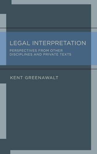 Stock image for Legal Interpretation: Perspectives from Other Disciplines and Private Texts for sale by Jackson Street Booksellers