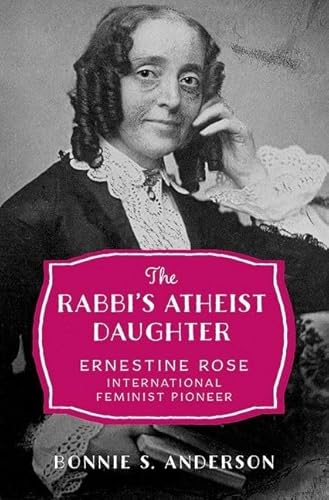 Stock image for The Rabbi's Atheist Daughter: Ernestine Rose, International Feminist Pioneer for sale by HPB-Diamond