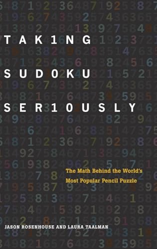 Taking Sudoku Seriously: The Math Behind the World's Most Popular Pencil Puzzle (9780199756568) by Rosenhouse, Jason; Taalman, Laura