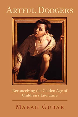 Beispielbild fr Artful Dodgers: Reconceiving the Golden Age of Children's Literature zum Verkauf von Ergodebooks