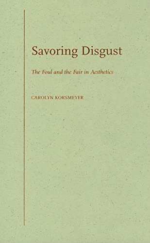 9780199756940: Savoring Disgust: The Foul and the Fair in Aesthetics