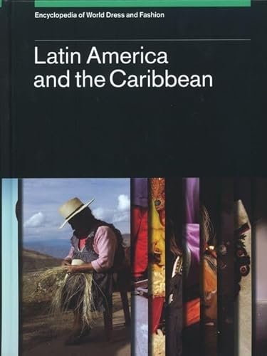 9780199757299: Encyclopedia of World Dress and Fashion: Latin America and the Caribbean