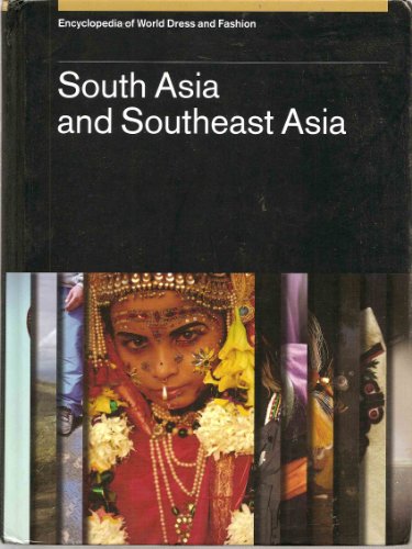 Encyclopedia of World Dress an Fashion. Vol. 4. South Asia and Southeast Asia.