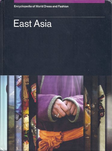 Beispielbild fr Encyclopedia of World Dress and Fashion, v6: Volume 6: East Asia zum Verkauf von Housing Works Online Bookstore