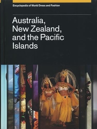 Beispielbild fr Encyclopedia of World Dress and Fashion, Volume 7: Australia, New Zealand, and the Pacific Islands. Volume 7 only. zum Verkauf von Powell's Bookstores Chicago, ABAA