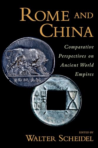 Rome and China: Comparative Perspectives on Ancient World Empires (Oxford Studies in Early Empires) (9780199758357) by Scheidel, Walter