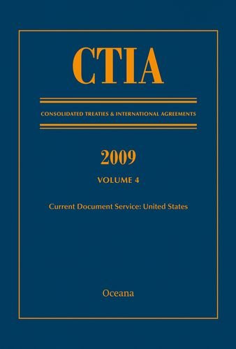 CTIA: Consolidated Treaties International Agreements 2009 Vol 4 (Consolidated Treaties and International Agreements)