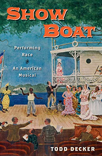 Stock image for Show Boat: Performing Race in an American Musical (Broadway Legacies) for sale by Housing Works Online Bookstore