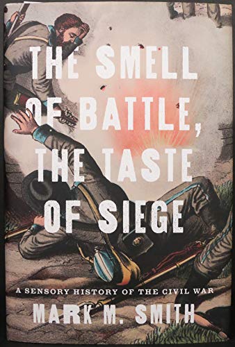 Imagen de archivo de The Smell of Battle, the Taste of Siege : A Sensory History of the Civil War a la venta por Better World Books: West