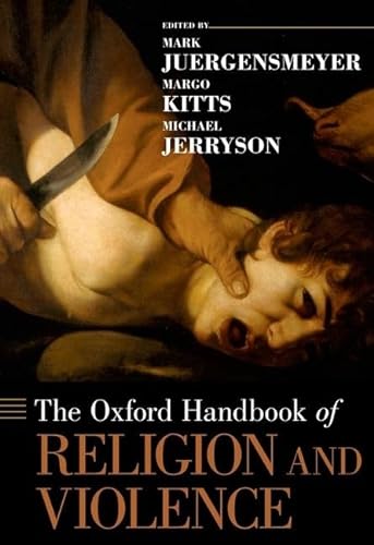 Beispielbild fr The Oxford Handbook of Religion and Violence (Oxford Handbooks) zum Verkauf von -OnTimeBooks-