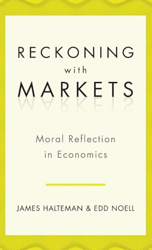 9780199763702: Reckoning With Markets: The Role of Moral Reflection in Economics