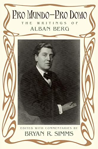 9780199764068: Pro Mundo - Pro Domo: The Writings of Alban Berg