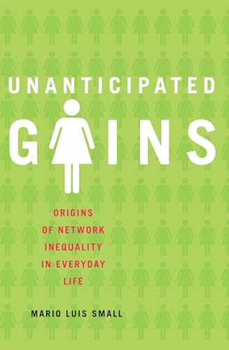 Stock image for Unanticipated Gains : Origins of Network Inequality in Everyday Life: Origins of Network Inequality in Everyday Life for sale by Chiron Media