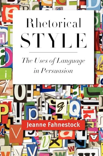 Stock image for Rhetorical Style: The Uses of Language in Persuasion for sale by Sugarhouse Book Works, LLC